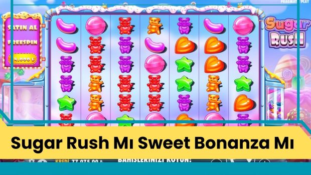 Sugar Rush mı Sweet Bonanza mı